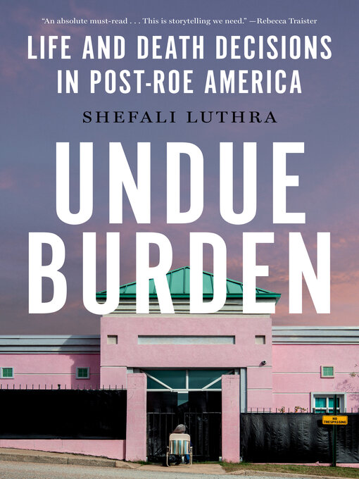 Title details for Undue Burden by Shefali Luthra - Wait list